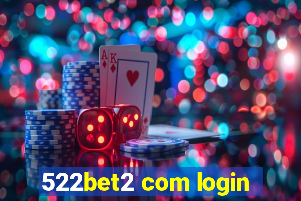 522bet2 com login