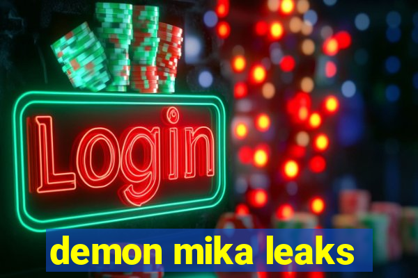 demon mika leaks