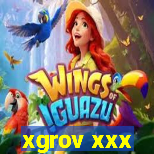 xgrov xxx