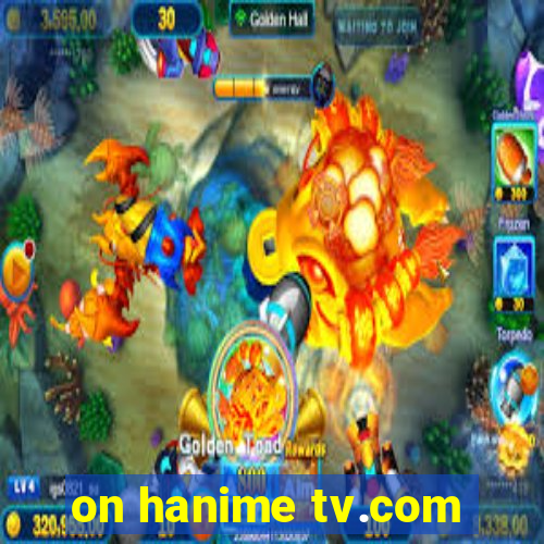 on hanime tv.com