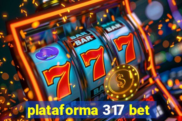 plataforma 317 bet