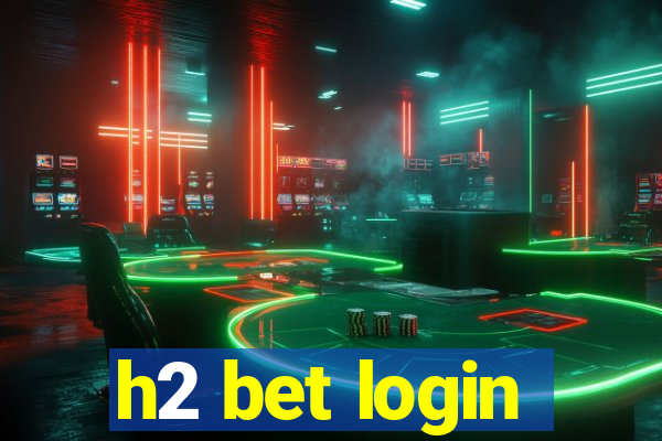 h2 bet login