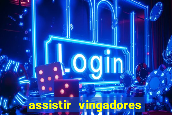 assistir vingadores guerra infinita dublado