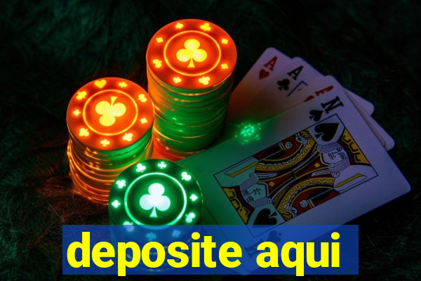 deposite aqui