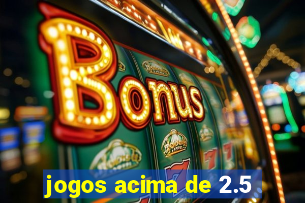 jogos acima de 2.5