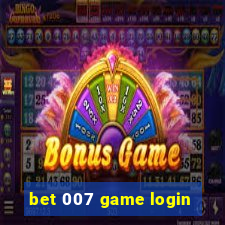 bet 007 game login