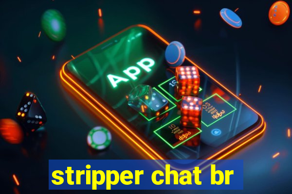 stripper chat br