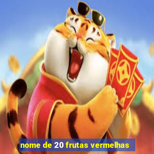 nome de 20 frutas vermelhas