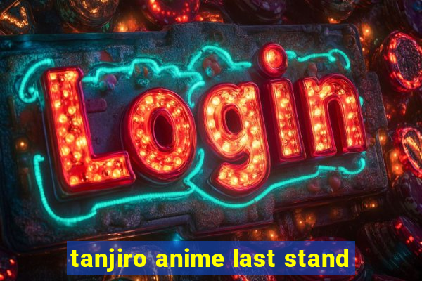 tanjiro anime last stand