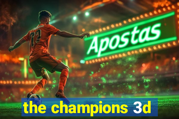 the champions 3d