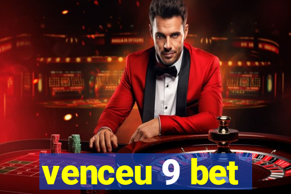 venceu 9 bet