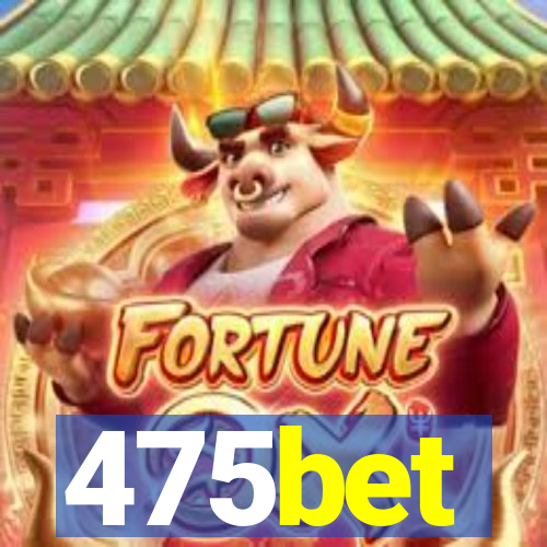 475bet