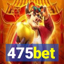 475bet