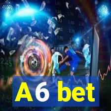 A6 bet