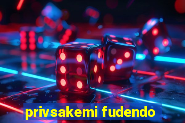 privsakemi fudendo