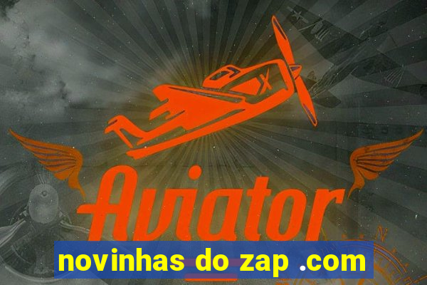 novinhas do zap .com