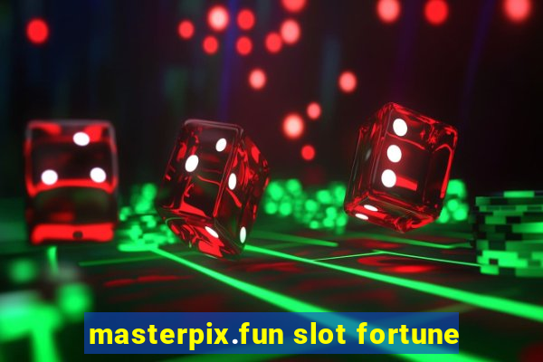 masterpix.fun slot fortune