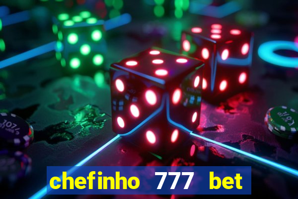 chefinho 777 bet é confiável