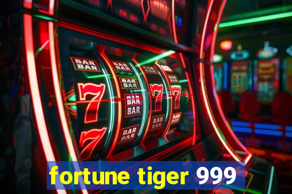 fortune tiger 999