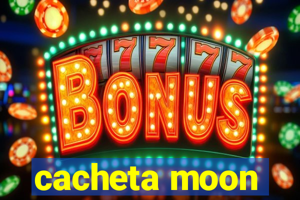 cacheta moon