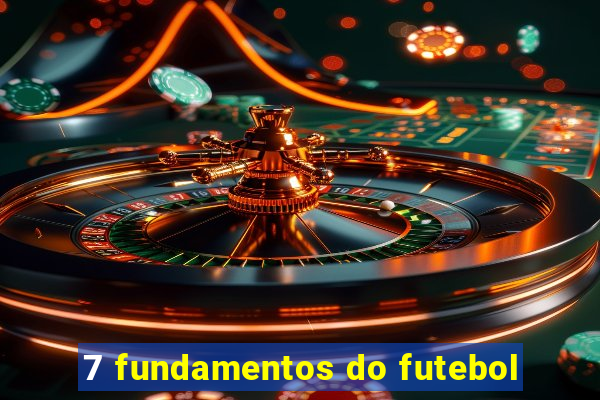 7 fundamentos do futebol