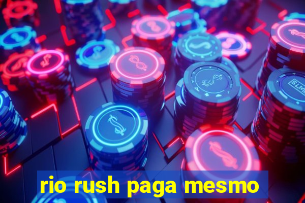 rio rush paga mesmo