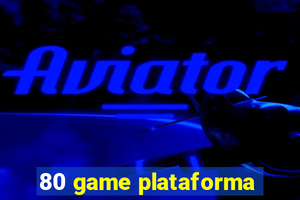 80 game plataforma