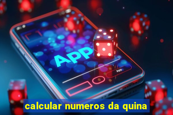 calcular numeros da quina