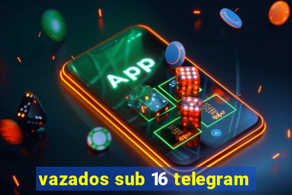 vazados sub 16 telegram