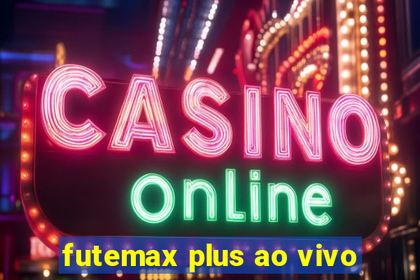 futemax plus ao vivo