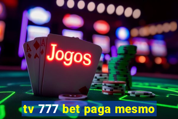 tv 777 bet paga mesmo