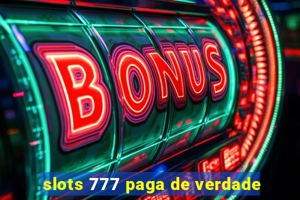 slots 777 paga de verdade