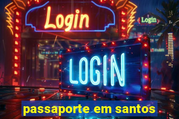 passaporte em santos