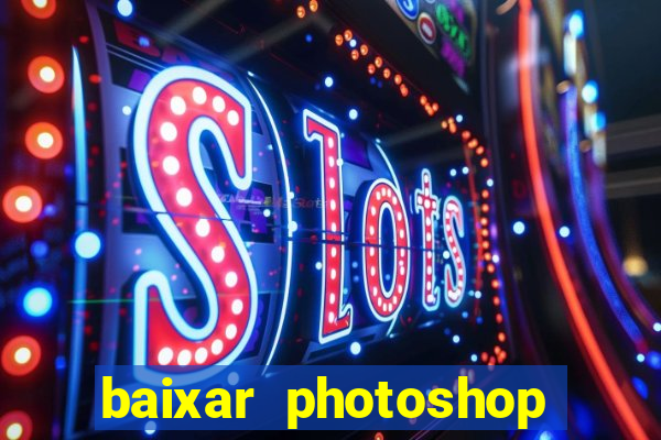 baixar photoshop beta crackeado