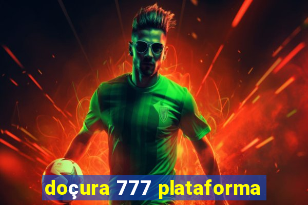 doçura 777 plataforma