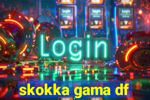 skokka gama df