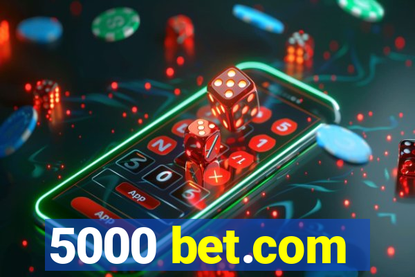 5000 bet.com