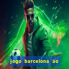 jogo barcelona ao vivo futemax