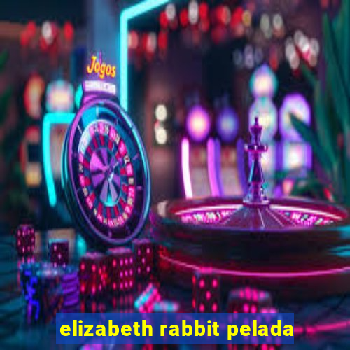 elizabeth rabbit pelada