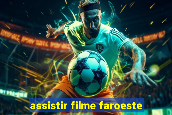 assistir filme faroeste