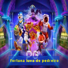 fortuna luva de pedreiro