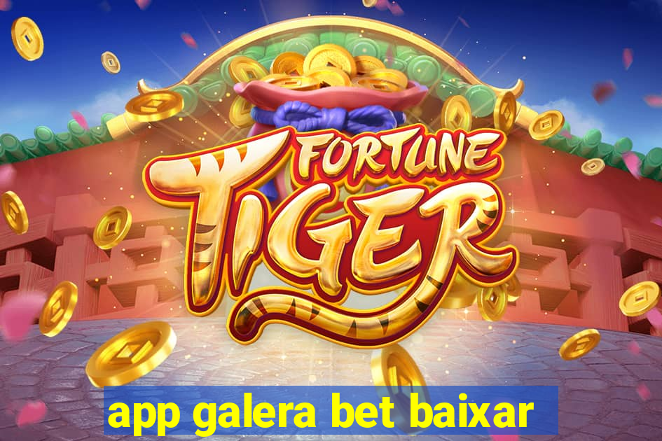 app galera bet baixar