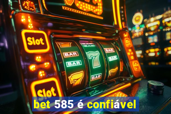 bet 585 é confiável