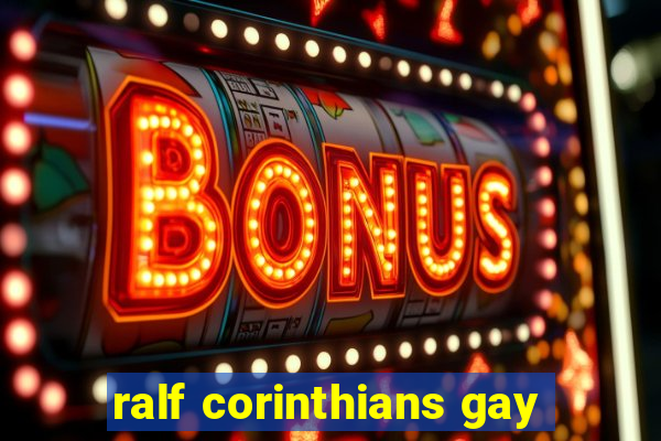 ralf corinthians gay