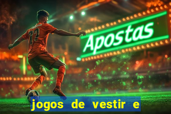 jogos de vestir e maquiar e arrumar o cabelo