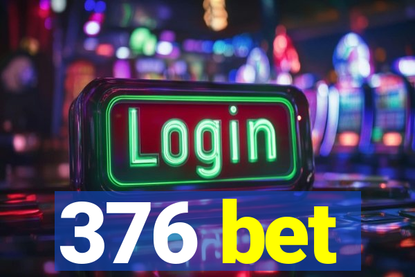 376 bet