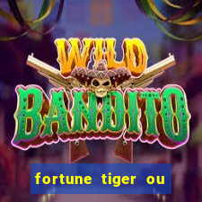 fortune tiger ou fortune ox