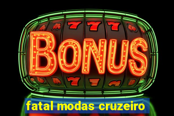 fatal modas cruzeiro