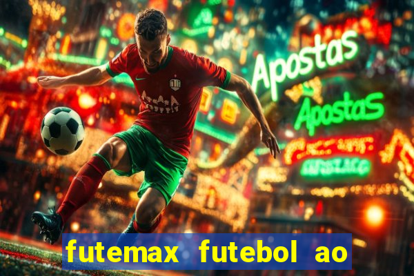 futemax futebol ao vivo atualizado