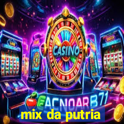 mix da putria